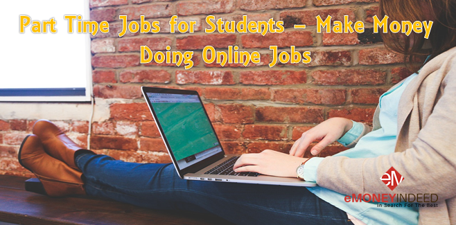 Part Time Jobs for Students – Make Money Doing Online Jobs