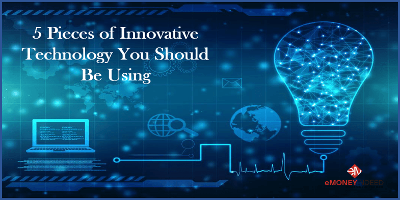 5 Pieces of Innovative Technology You Should Be Using