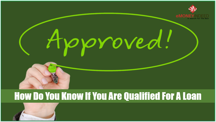 How Do You Know If You Are Qualified For A Loan